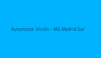 Automotor Visión - MG Madrid Sur